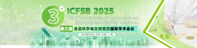 会议预告｜BIOTREE邀您相约第三届食品科学与生物医药学术会议（ICFSB 2025）(图1)